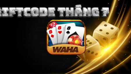 Waha Club Giftcode – Nhận code thả ga tháng 5 cho cược thủ 2023